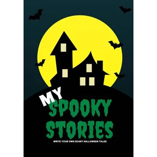 My Spooky Stories: Write Your Own Scary Halloween Tales, 100 Pages, Witch Green - Paperback