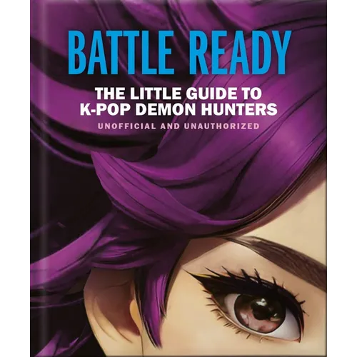 Battle Ready: The Little Guide to K-Pop Demon Hunters - Hardcover