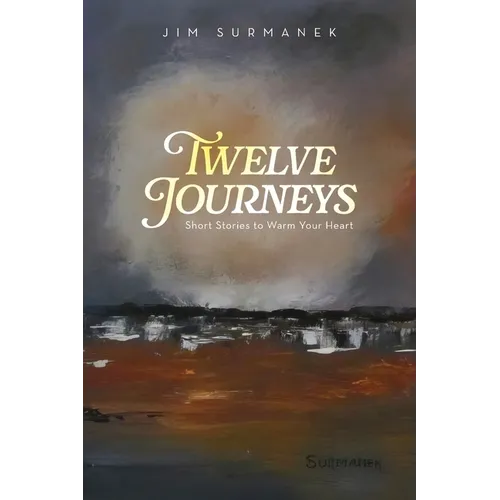 Twelve Journeys: Short Stories to Warm Your Heart - Paperback