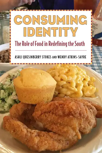 Consuming Identity: The Role of Food in Redefining the South - Paperback
