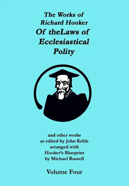 The Works of Richard Hooker: Of the Laws of Ecclesiastical Polity and other works - Paperback