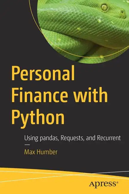 Personal Finance with Python: Using Pandas, Requests, and Recurrent - Paperback