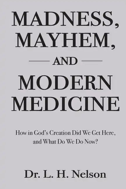 Madness, Mayhem, and Modern Medicine - Paperback
