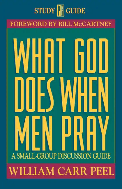 What God Does When Men Pray: A Small-Group Discussion Guide - Paperback