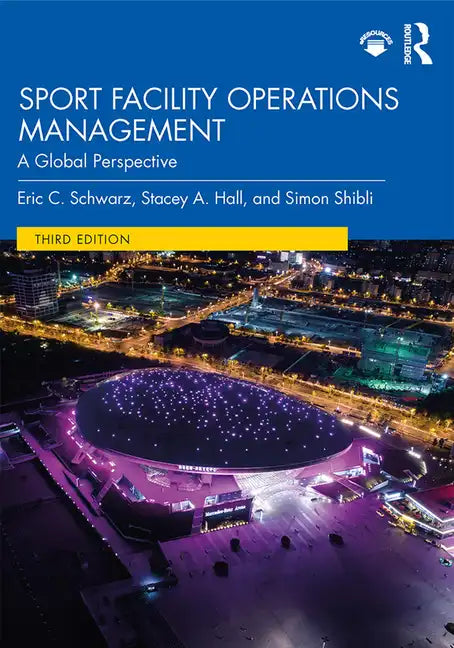 Sport Facility Operations Management: A Global Perspective - Paperback