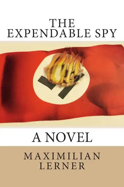 The expendable spy: A tale of World War II - Paperback
