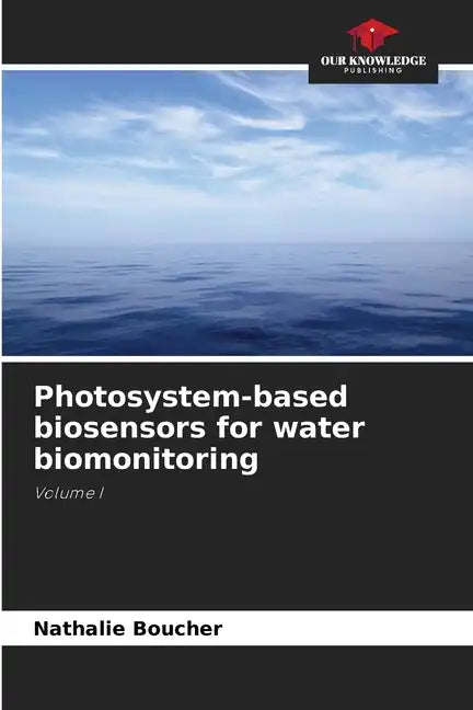 Photosystem-based biosensors for water biomonitoring - Paperback