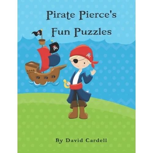 Pirate Pierce's Puzzle Fun: Children's puzzle book. Word match, word scramble, word search, and crosswords with solutions - Paperback