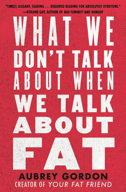 What We Don't Talk about When We Talk about Fat - Hardcover