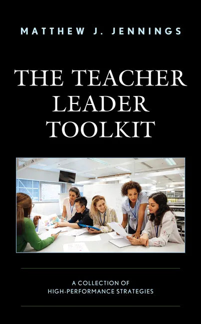 The Teacher Leader Toolkit: A Collection of High-Performance Strategies - Hardcover