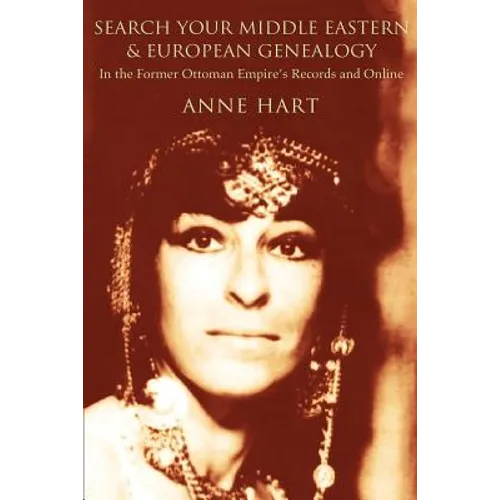 Search Your Middle Eastern and European Genealogy: In the Former Ottoman Empire's Records and Online - Paperback