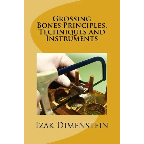 Grossing Bones: Principles, Techniques and Instruments - Paperback