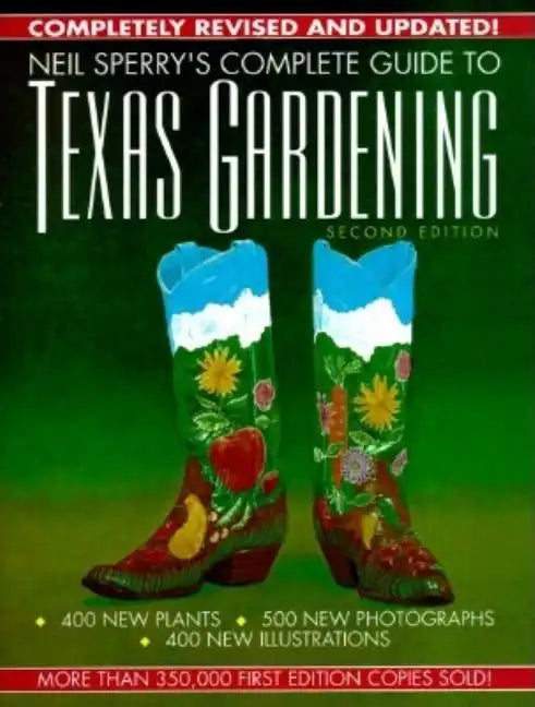 Neil Sperry's Complete Guide to Texas Gardening - Hardcover