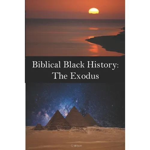 Biblical Black History: The Exodus - Paperback