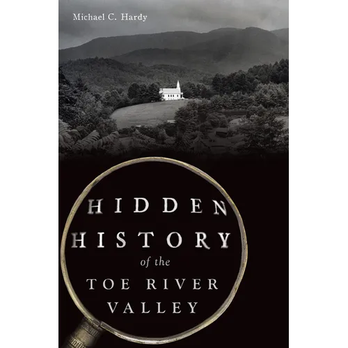 Hidden History of the Toe River Valley - Paperback