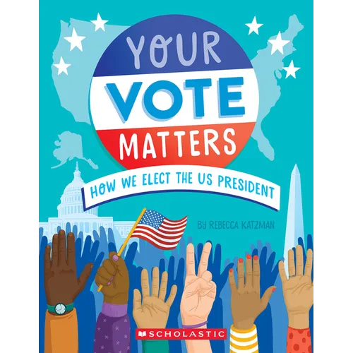 Your Vote Matters: How We Elect the Us President - Paperback