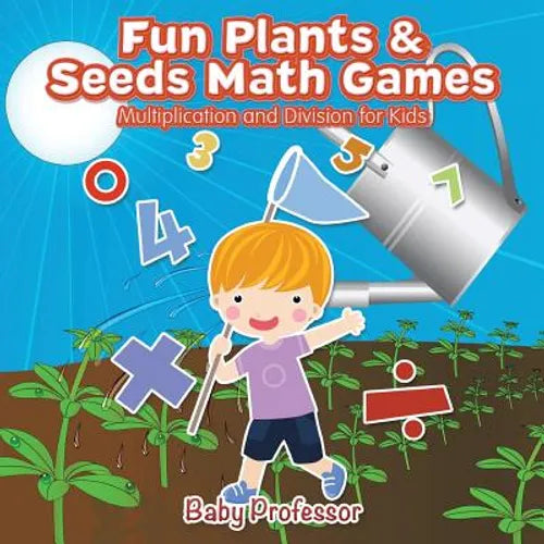 Fun Plants & Seeds Math Games - Multiplication and Division for Kids - Paperback