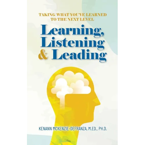 Learning, Listening & Leading: Taking what you've learned to the next level - Paperback