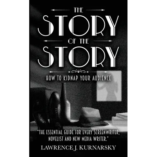 The Story of the Story: How To Kidnap Your Audience - Paperback