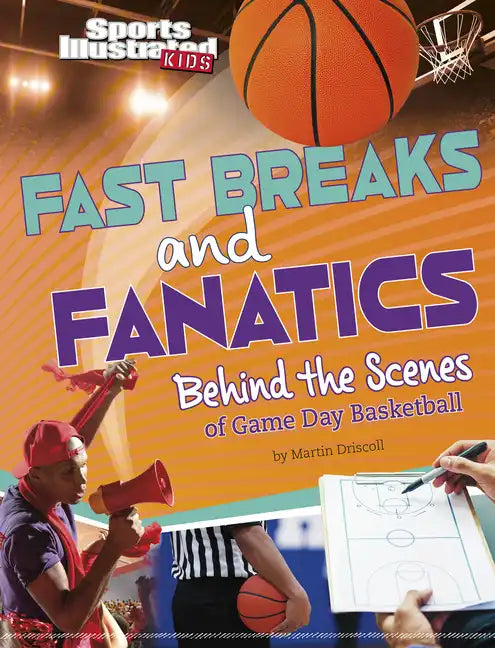 Fast Breaks and Fanatics: Behind the Scenes of Game Day Basketball - Hardcover