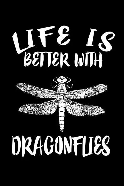 Life Is Better With Dragonflies: Animal Nature Collection - Paperback