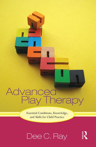 Advanced Play Therapy: Essential Conditions, Knowledge, and Skills for Child Practice - Paperback