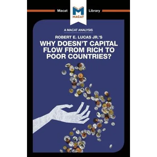 An Analysis of Robert E. Lucas Jr.'s Why Doesn't Capital Flow from Rich to Poor Countries? - Paperback
