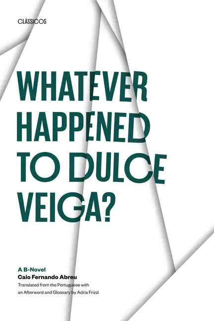 Whatever Happened to Dulce Veiga?: A B-Novel - Paperback