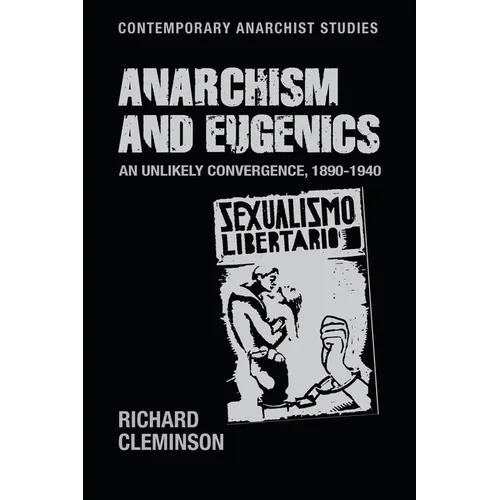 Anarchism and Eugenics: An Unlikely Convergence, 1890-1940 - Paperback