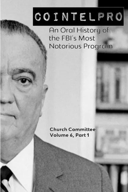 Cointelpro: An Oral History of the FBI's Most Notorious Program - Paperback