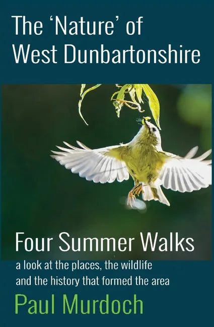 The 'Nature' of West Dunbartonshire: Four Summer Walks - Paperback