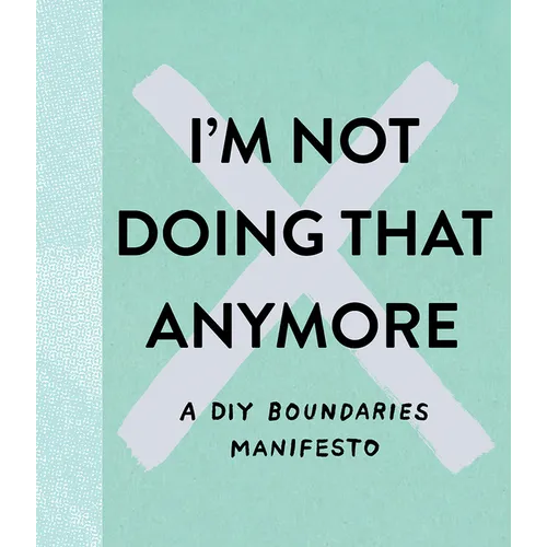 I'm Not Doing That Anymore: A DIY Boundaries Manifesto - Hardcover