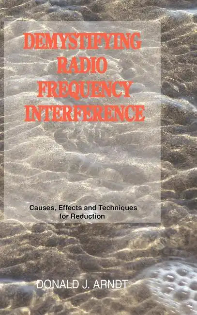 Demystifying Radio Frequency Interference: Causes and Techniques for Reduction - Hardcover