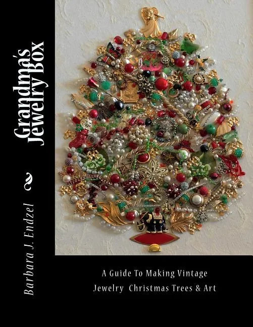 Grandma's Jewelry Box: A Guide to Making Framed Jewelry Christmas Trees and Art - Paperback