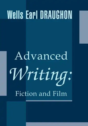 Advanced Writing: Fiction and Film - Hardcover