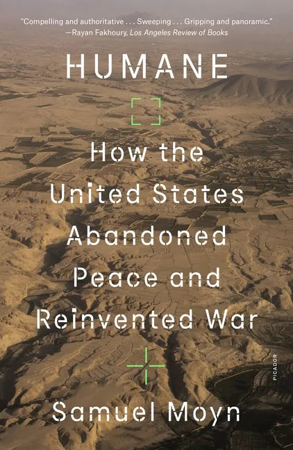 Humane: How the United States Abandoned Peace and Reinvented War - Paperback
