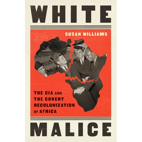 White Malice: The CIA and the Covert Recolonization of Africa - Paperback