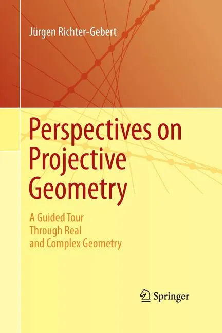 Perspectives on Projective Geometry: A Guided Tour Through Real and Complex Geometry - Paperback
