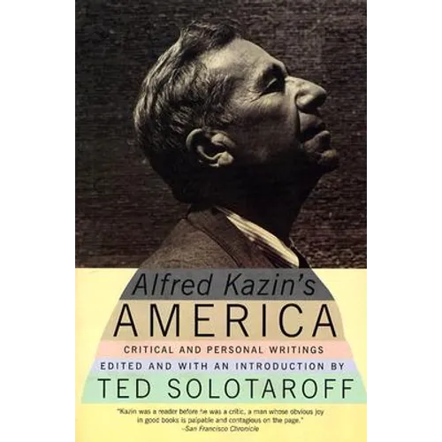 Alfred Kazin's America: Critical and Personal Writings - Paperback