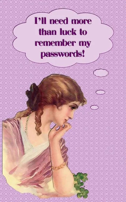 I Need More Than Luck To Remember My Passwords!: Internet security password with 312 sections for internet passwords for addresses and usernames, humo - Paperback