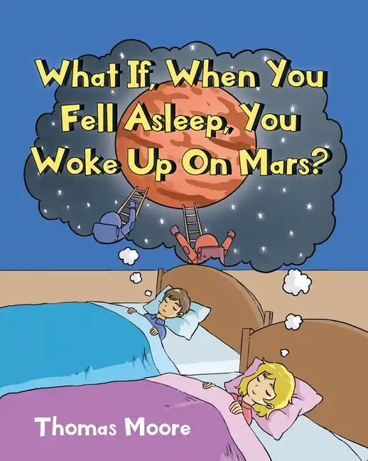 What If, When You Fell Asleep, You Woke Up On Mars? - Paperback