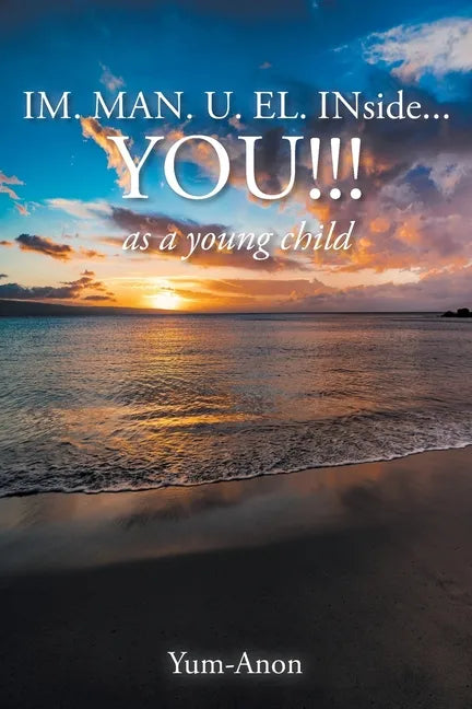 IM. MAN. U. EL. INside...YOU!!!: as a young child - Paperback