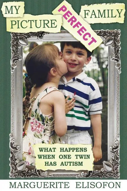 My Picture Perfect Family: What Happens When One Twin Has Autism - Paperback