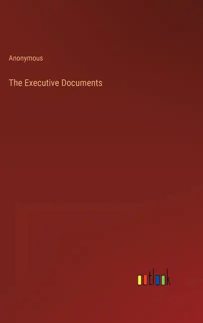 The Executive Documents - Hardcover