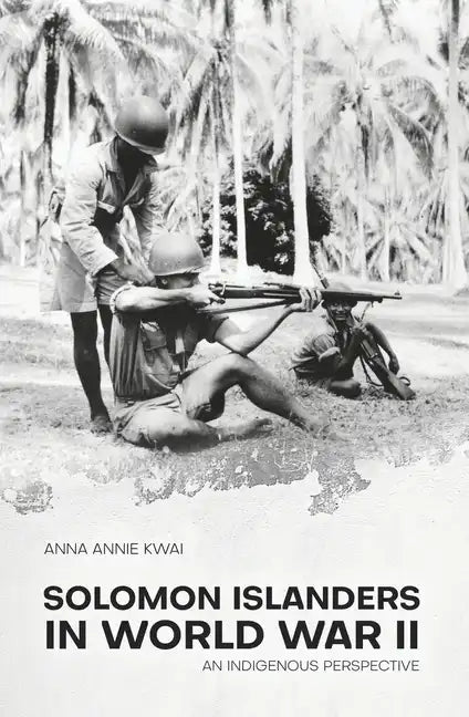 Solomon Islanders in World War II: An Indigenous Perspective - Paperback