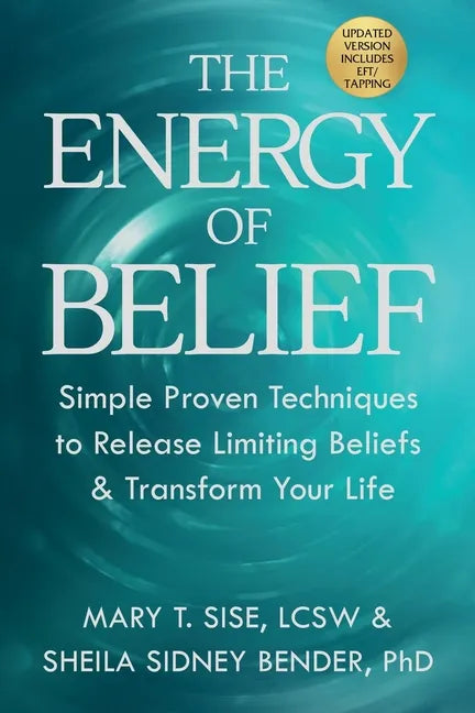 The Energy of Belief: Simple Proven Techniques to Release Limiting Beliefs & Transform Your Life - Paperback