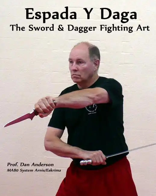 Espada Y Daga: The Sword & Dagger Fighting Art - Paperback