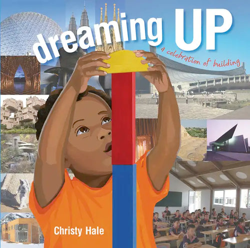 Dreaming Up: A Celebration of Building - Hardcover