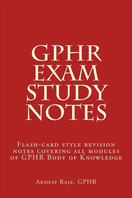 GPHR Exam Study Notes: Flash-card style revision notes covering all modules of GPHR Body of Knowledge - Paperback