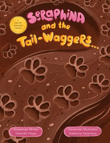 Seraphina and the Tail-waggers: A Sensitive Heart Book For Kids - Paperback